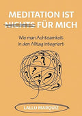 Meditation ist nichts für mich: Wie man Achtsamkeit in den Alltag integriert